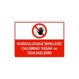 Korkuluksuz İskelede Çalışmak Yasak Ve Tehlikelidir İsg Uyarı Levhası Pvc A4 21X30 Cm