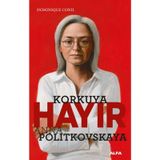 Korkuya Hayır - Anna Politkovskaya - Dominiquen Conil