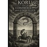 Koru et la Confrérie des Coquilles: Tome 1 : La Confrérie de la Coquille Noire
