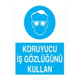 Koruyucu İş Gözlüğünü Kullan Uyarı Tabelası - 50x70 Foreks - GK6