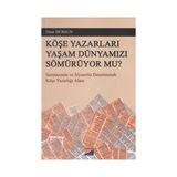 KÖŞE YAZARLARI YAŞAM DÜNYAMIZI SÖMÜRÜYOR MU? SERMAYENIN VE SIYASETIN DENETIMINDE KÖŞE YAZARLIĞI ALANI - ONUR DURSUN