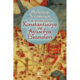Kostantiniye ve Ayasofya Efsaneleri Stefanos Yerasimos