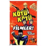 Kötü Kötü Filmler - Fatih Yürü