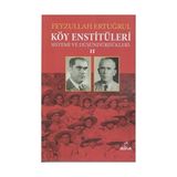 Köy Enstitüleri 2-Sistemi ve Düşündürdükleri - Feyzullah Ertuğrul