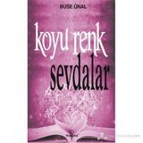 KOYU RENK SEVDALAR - BUSE ÜNAL