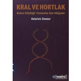 KRAL VE HORTLAK RUHUN KÖTÜLÜĞÜ YENMESINE DAIR HIKÂYELER - HEINRICH ZIMMER