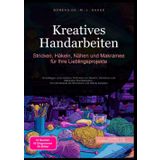 Kreatives Handarbeiten: Stricken, Häkeln, Nähen und Makramee für Ihre Lieblingsprojekte: Grundlagen und moderne Techniken für Basteln, Schnitzen und ... und Steine bemalen (Handarbeit (DE)): 1