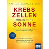 Krebszellen mögen keine Sonne: Vitamin D – der Schutzschild gegen Krebs, Diabetes und Herzerkrankungen. Ärztlicher Rat für Betroffene. Mit Vitamin-D-Barometer und Lebensstil-Risiko-Fragebogen