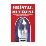 Kristal Mucizesi Kuvars Kristallerinin Gizemli Güçlerinden Yararlanmak İçin Rehber