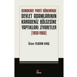 Kriter Demokrat Parti Döneminde Devlet Adamlarının Karadeniz Bölgesine Yaptıkları Ziyarefler 1950 - 1960
