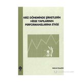 Kriz Döneminde Şirketlerin Hisse Yapılarının Performanslarına Etkisi - Mehmet Gençtürk