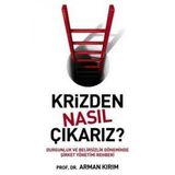 KRIZDEN NASIL ÇIKARIZ? - ARMAN KIRIM