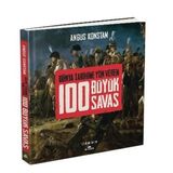 Kronik Kitap 100 Büyük Savaş - Dünya Tarihine Yön Veren
