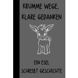 Krumme Wege, klare Gedanken - Ein Esel schreibt Geschichte: lustiges Notizbuch | 120 Seiten | Notizblock | Tagebuch | Planer | Journal