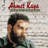 Kryon Ahmet Kaya - Sevgi Duvarı (Kırmızı Plak)