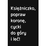 Księżniczko, popraw koronę, cycki do góry i leć: dotted notebook, planner, journal, for writing, drawing, doodling, making tables, drawing cartoons, ... grid 4x4, paperback, black soft matt cover