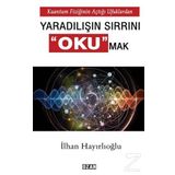 Kuantum Fiziğinin Açtığı Ufuklarda Eşya ve Varlığın Sırrını Okumak - İlhan Hayrlıoğlu
