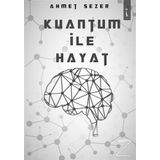 Kuantum ile Hayat - Ahmet Sezer