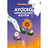 Küçük Ağaç Yayınları Ay Çiçeği Arkadaşlarını Buluyor (Çocuk Öykü Kitabı)