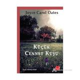 KÜÇÜK CENNET KUŞU - JOYCE CAROL OATES