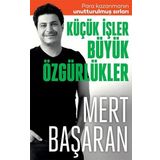 Küçük İşler Büyük Özgürlükler - Mert Başaran