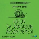 Küçük Salyangozun Akşam Yemeği - Süleyman Bulut