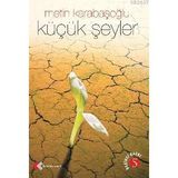 KÜÇÜK ŞEYLER - METIN KARABAŞOĞLU (ISBN:9799758285081)