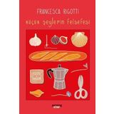 Küçük Şeylerin Felsefesi - Francesca Rigotti