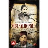 Kudretli Sultan 2. Abdülhamid Han - Yavuz Bahadıroğlu
