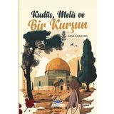 Kudüs Melis ve Bir Kurşun Aksa Karakoç