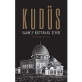 Kudüs: Vahiyle Kutsanan Şehir - Eldar Hasanoğlu Nuh Arslantaş