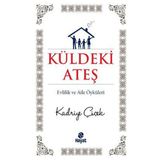 KÜLDEKİ ATEŞ EVLILIK VE AILE ÖYKÜLERİ - KADRIYE ÇİÇEK
