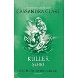 Küller Şehri: Ölümcül Oyuncaklar İkinci Kitap – Cassandra Clare