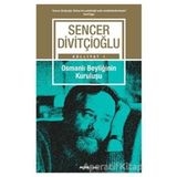 Külliyat 1 - Osmanlı Beyliğinin Kuruluşu - Sencer Divitçioğlu