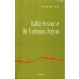 Kültür Sorunu ve Bir Toplumun Doğuşu - Malik B. Nebi