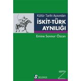 Kültür Tarihi Açısından İskit-Türk Aynılığı Emine Sonnur Özcan