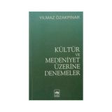 Kültür ve Medeniyet Üzerine Denemeler - Yılmaz Özakpınar