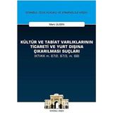 Kültür ve Tabiat Varlıklarının Ticareti ve Yurt Dışına Çıkarılması Suçları: (Ktvkk M. 67/2, 67/3, M. 68) Istanbul Ceza Hukuku ve Kriminoloji Arşivi Yayın No:28 (Kapak Değişebilir) - standart