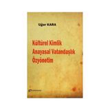 Kültürel Kimlik Anayasal Vatandaşlık Özyönetim - Uğur Kara