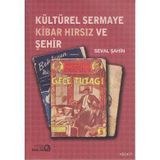 KÜLTÜREL SERMAYE KIBAR HIRSIZ VE ŞEHİR - SEVAL ŞAHİN