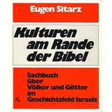 Kulturen am Rande der Bibel. Sachbuch über Völker und Götter im Geschichtsfeld Israels