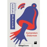 Kumandanı Öldürmek Haruki Murakami