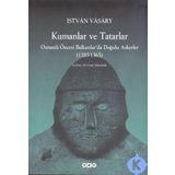 KUMANLAR VE TATARLAR OSMANLI ÖNCESİ BALKANLARDA DOĞULU ASKERLER (1185-1365) - ISTVAN VASARY
