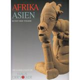 Kunst der Völker. Asien-Afrika: Der Katalog der Sammlungen im Haus der Völker