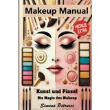 Kunst und Pinsel - Die Magie des Makeup: Alle Informationen zu Make-up, Mascara, Lidschatten, Lippenstift, Rouge, Foundation, Puder, Concealer, Highlighter, Makeup-Pinsel, Kajalstift, Lipgloss