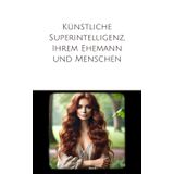 Künstliche Superintelligenz ihrem Ehemann und Menschen