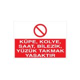 Küpe Kolye Saat Bilezik Yüzük Takmak Yasaktır Uyarı Tabelası - 35x50 Alüminyum Kompozit Panel - YAS4