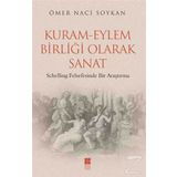 Kuram-Eylem Birliği Olarak Sanat - Ömer Naci Soykan
