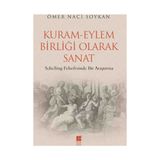KURAM - EYLEM BIRLIĞI OLARAK SANAT SCHELLING FELSEFESINDE BIR ARAŞTIRMA - GENEL