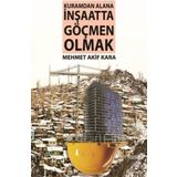 Kuramdan Alana İnşaatta Göçmen Olmak - Mehmet Akif Karapınar